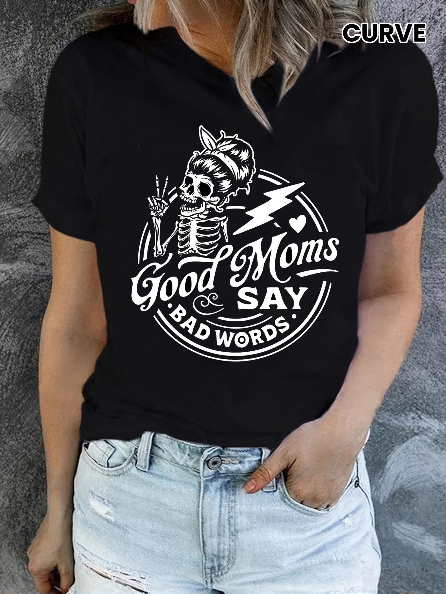 Good Moms Say Bad Words Skeleton Graphic T-shirt S