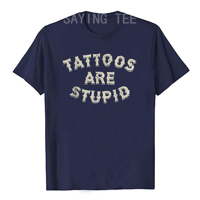 

Футболка Татуировки - это глупо Юмор Смешные буквы Напечатанные надписи Сарказм Цитата Графическая футболка Топы Новинка Художественная одежда для татуировщика 4XL