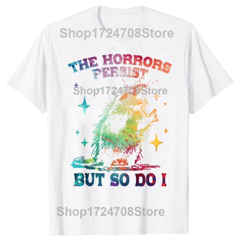 The Horrors Persist But So Do I T-Shirt Retro Opossum Funny Mental Health Tshirt Men Women Street Oversized T Shirts Breathable
