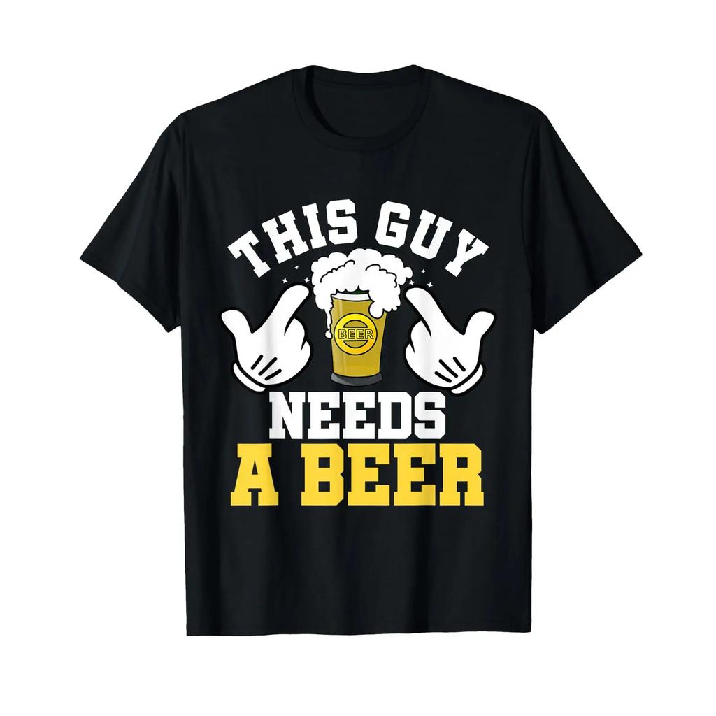 This Guy Needs A Beer Funny For Unisex T Shirt Vintage Versatile Comfortable Breathable Homme Graphic Designer Clothes