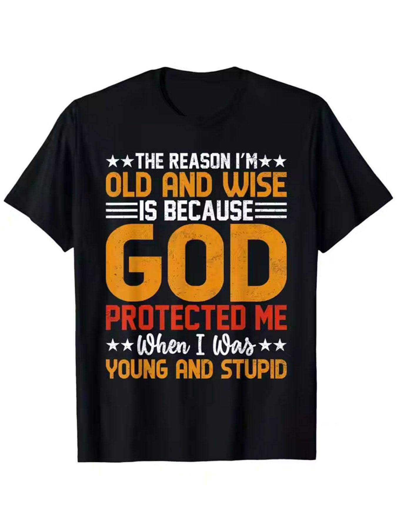 

Unisex s Fun Christian Belief T-shirt - I m old and smart because God protected Unisex 4XL