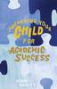 The Preparing Your Child For Academic Success : Enjoyable Practical Tools That Motivate Children To Learn At a Higher Level Book
