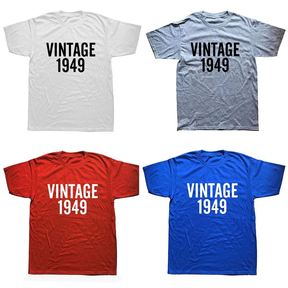 Vintage 1949 Birthday Funny Unisex Graphic Fashion New Cotton Short Sleeve T Shirts O-Neck Harajuku T-shirt