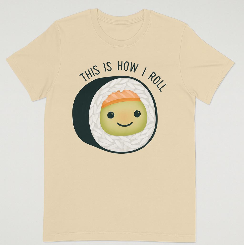 THIS IS HOW I ROLL Sushi Graphic T-Shirt Beige Funny Foodie Tee Unisex Adult UK XXXXL