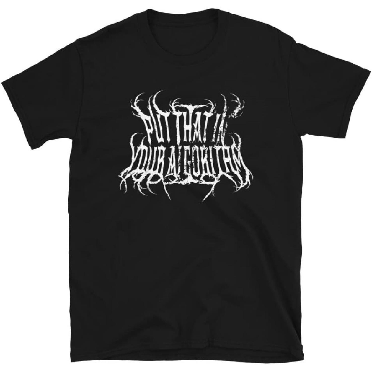 Put That in Your Algoritm Funny Death Metal T-Shirt XXXXXL разноцветный