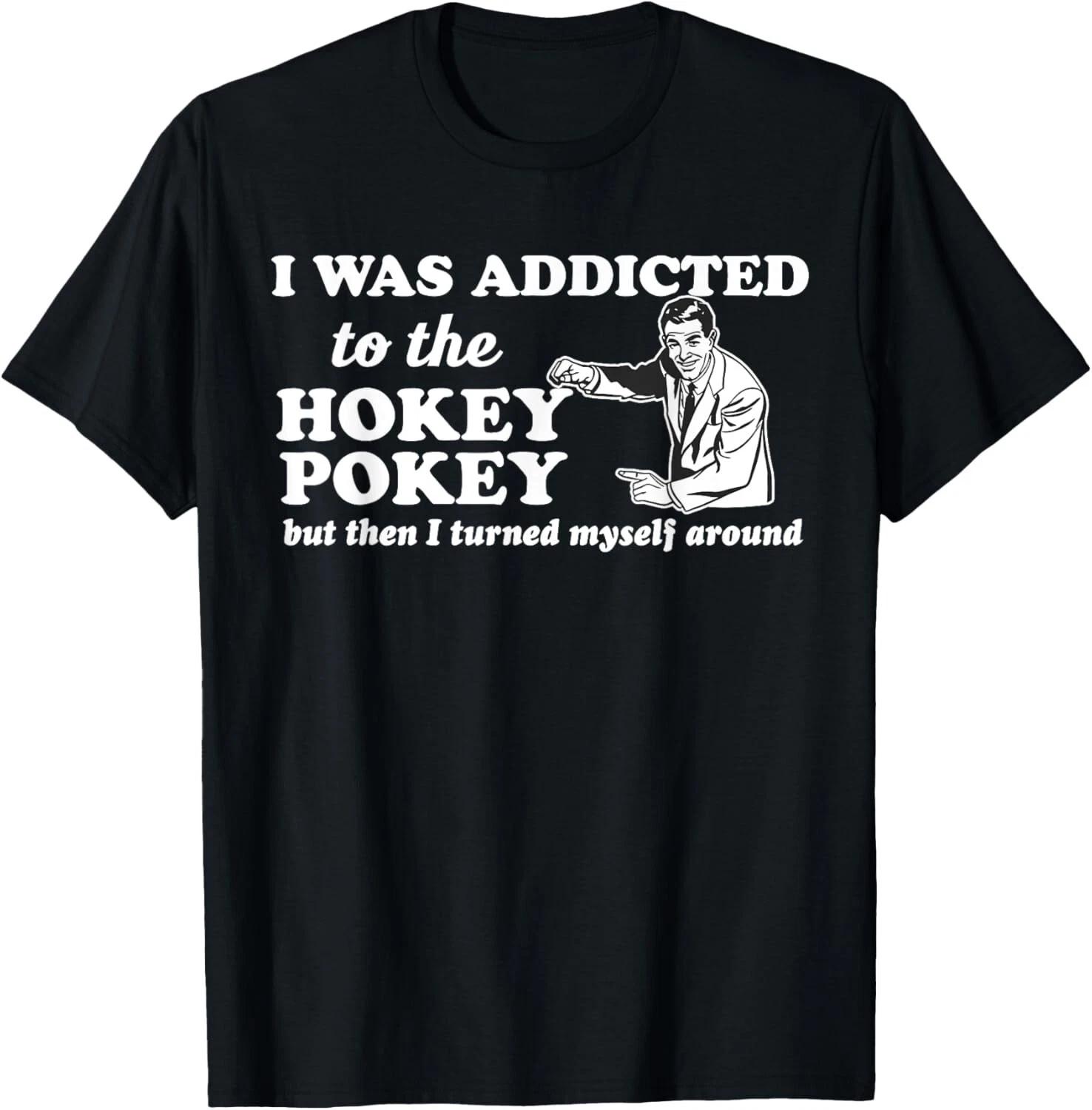 I Was Addicted To The Hokey Pokey Funny T- Shirt M