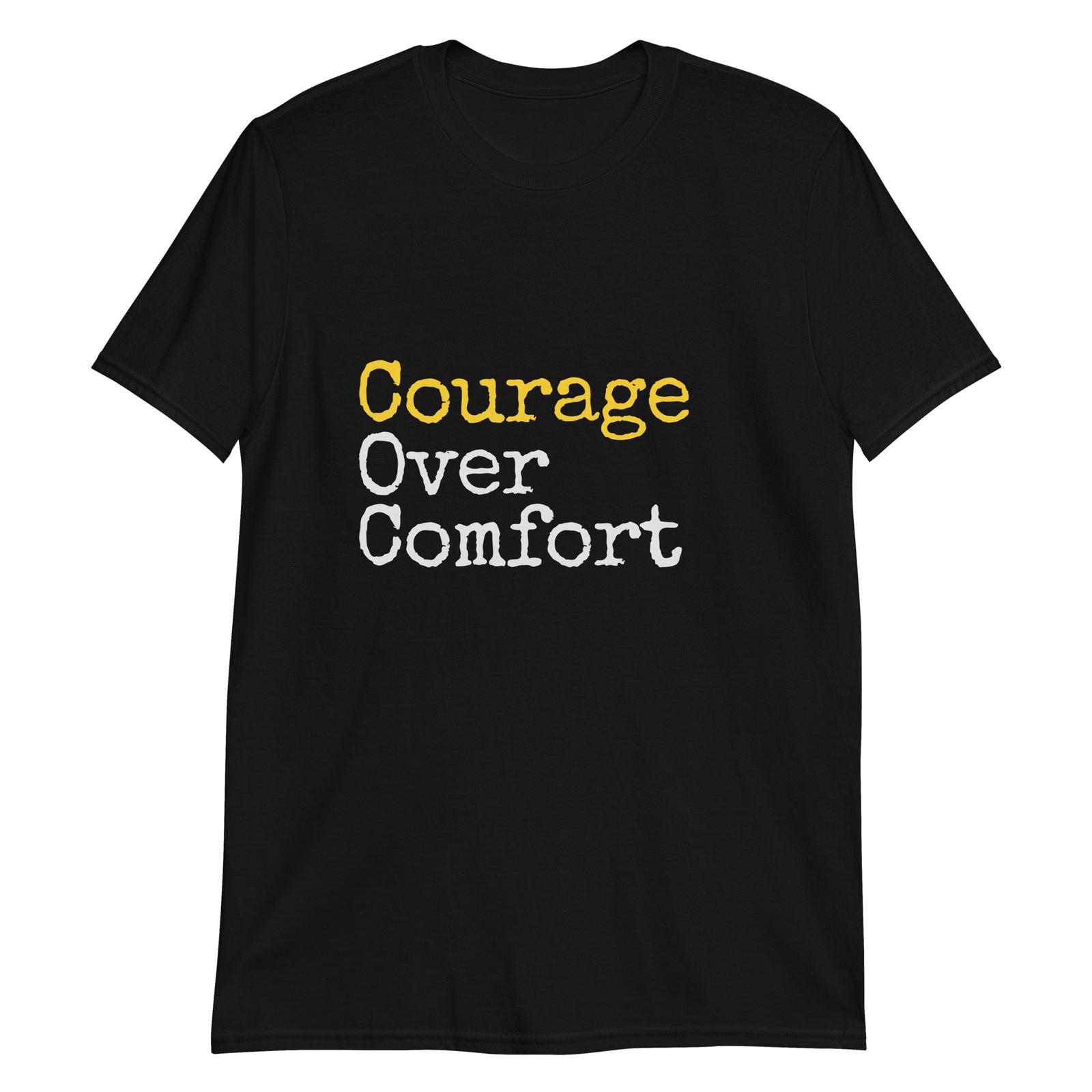 Courage not Comfort: Inspirational T-Shirt Mens Womens Tees Top S