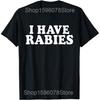 I Have Rabies Funny Sarcastic Humor Meme T Shirts Unisex Women Cotton Humor Streetwear Tee Shirt Short Sleeve Unisex Loose Clothing