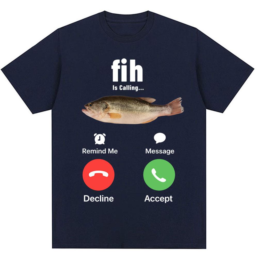Funny Fih Is Calling Meme Tshirt Humor Fashion Unisex WoUnisex High Quality T Shirts Oversized Cotton Casual Short Sleeve Streetwear
