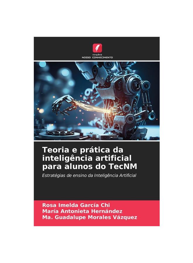 Kniha Teoria E Pratica Da Inteligencia Artificial Para Alunos Do TecNM