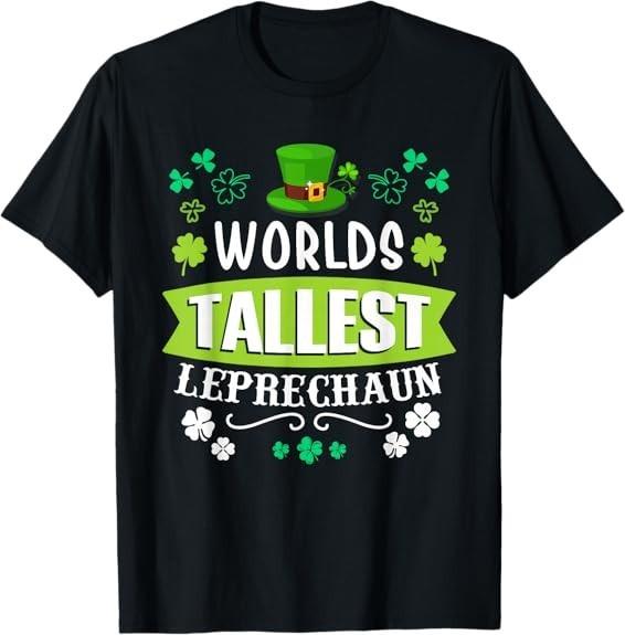 NEW 2026! World's Tallest Leprechaun St Patrick's Day Funny Irish T-Shirt