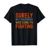 Surely Not Everybody Was Kung Fu Fighting Funny Song Pun Vintage Gift T-Shirt