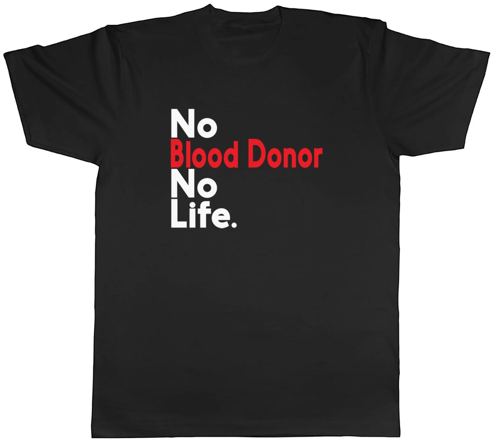 No Blood Donor No Life Mens Unisex T-Shirt Tee L