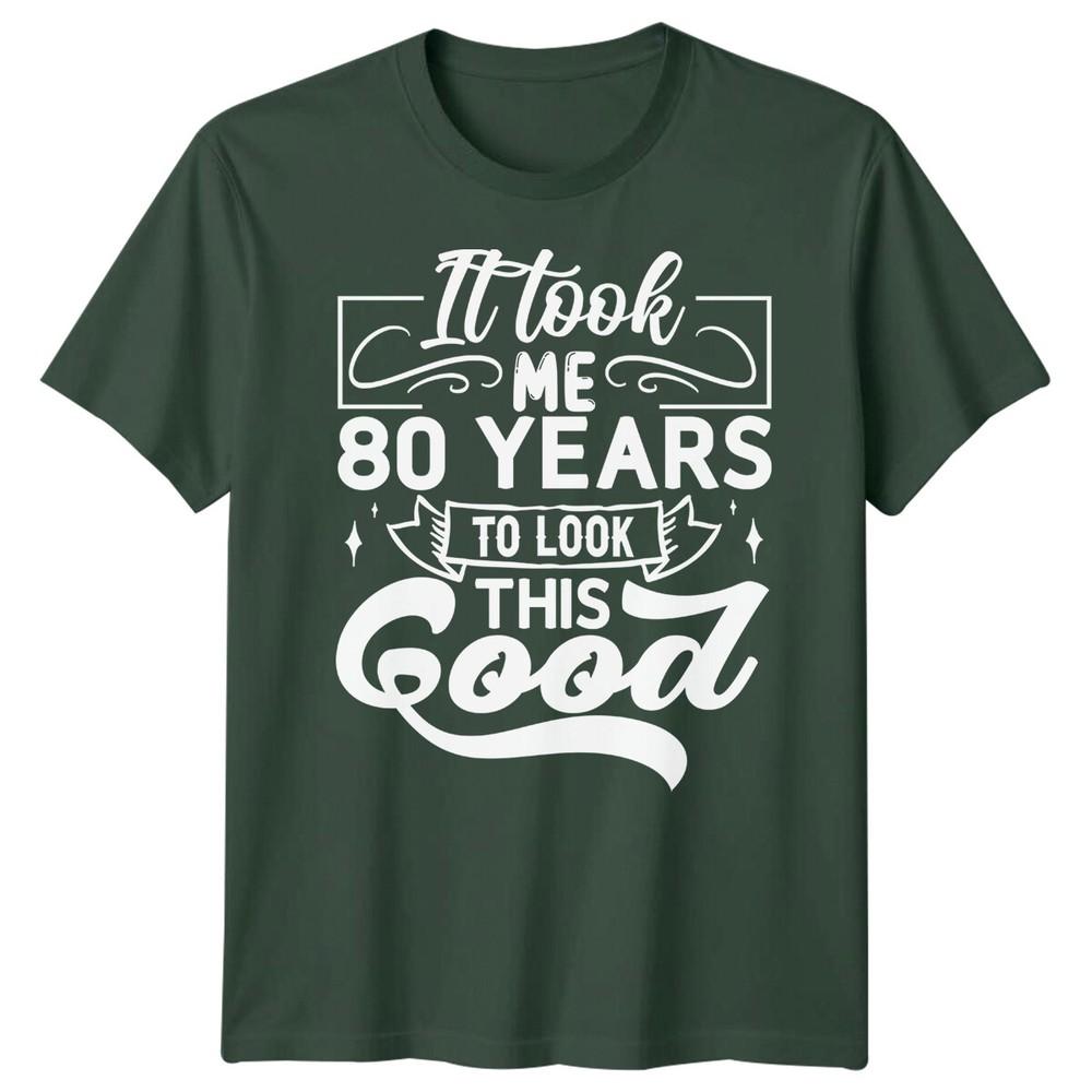 Personalised It Took Me 80 Years Birthday Unisexs TShirt Unisexs Graphic Unisex Top