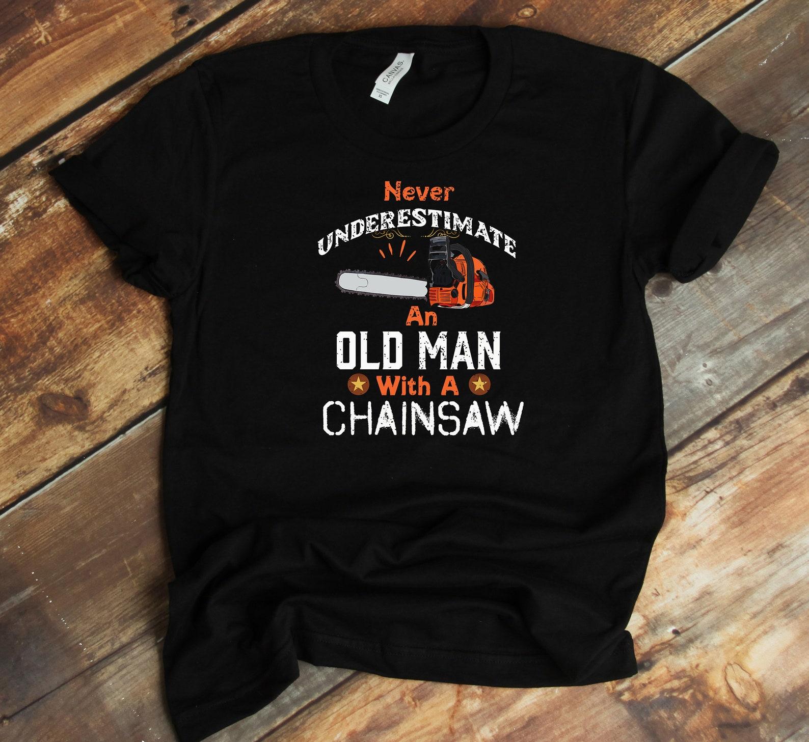 Lumberjack T-Shirt - Old Man With Chainsaw Lumberman Logging Funny Logger 2XL