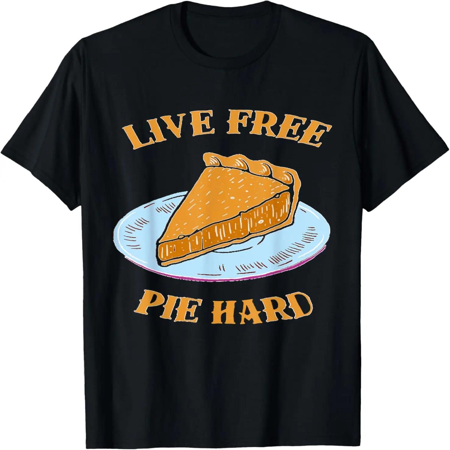 Live Free Pie Hard Funny Thanksgiving Pie Lover Gift T-Shirt S