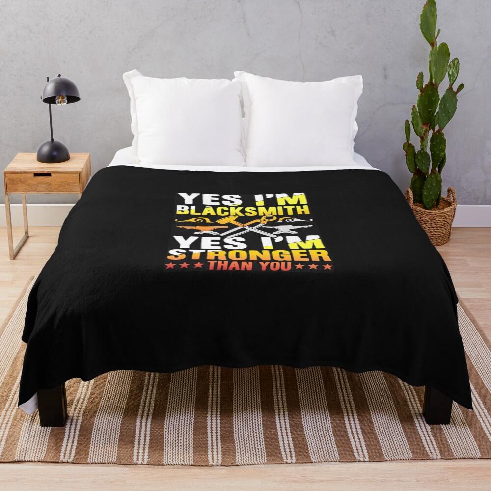 Yes I'm Blacksmith Yes I'm Stronger Than You Design Throw Blanket
