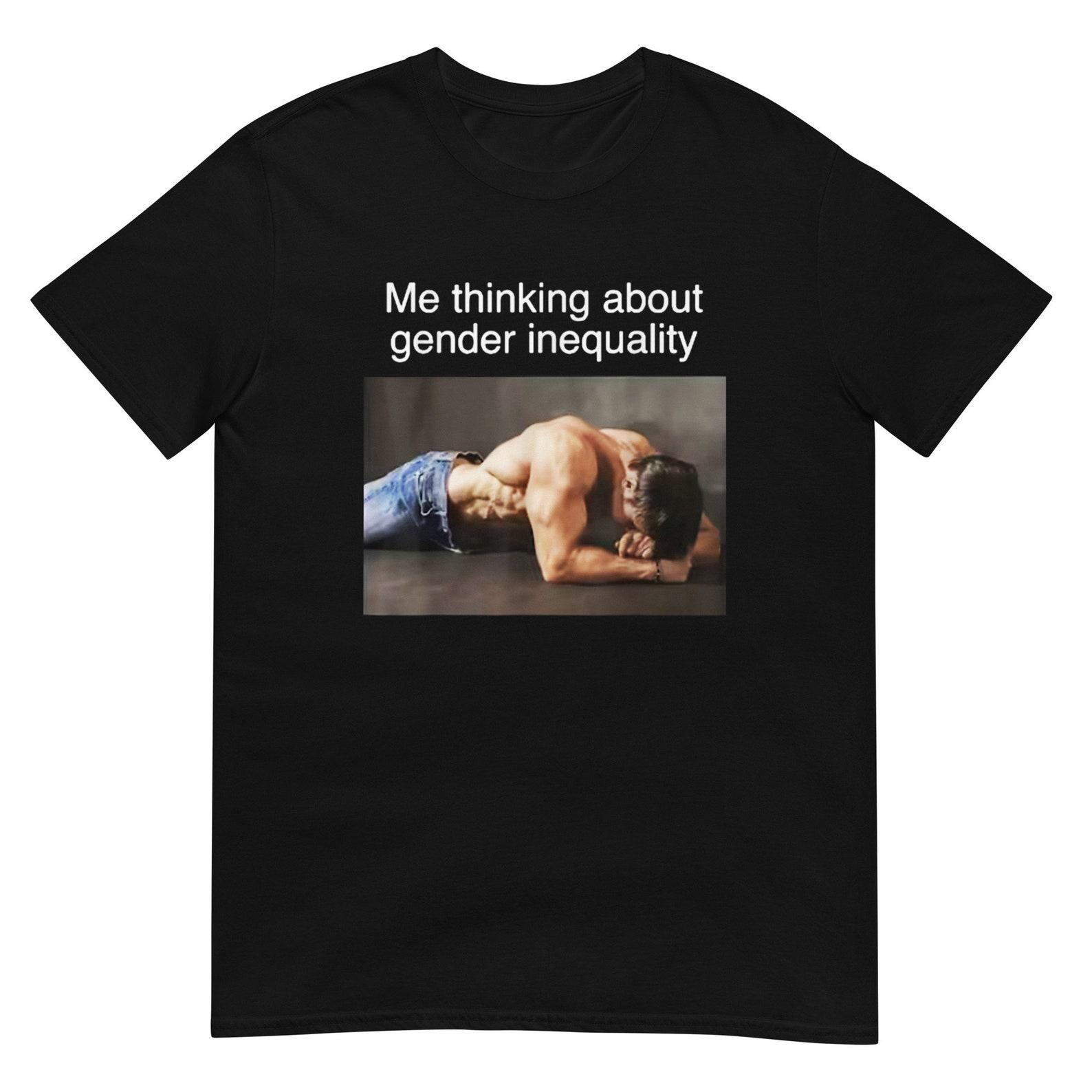 Me Thinking About Gender Inequality Shirt S