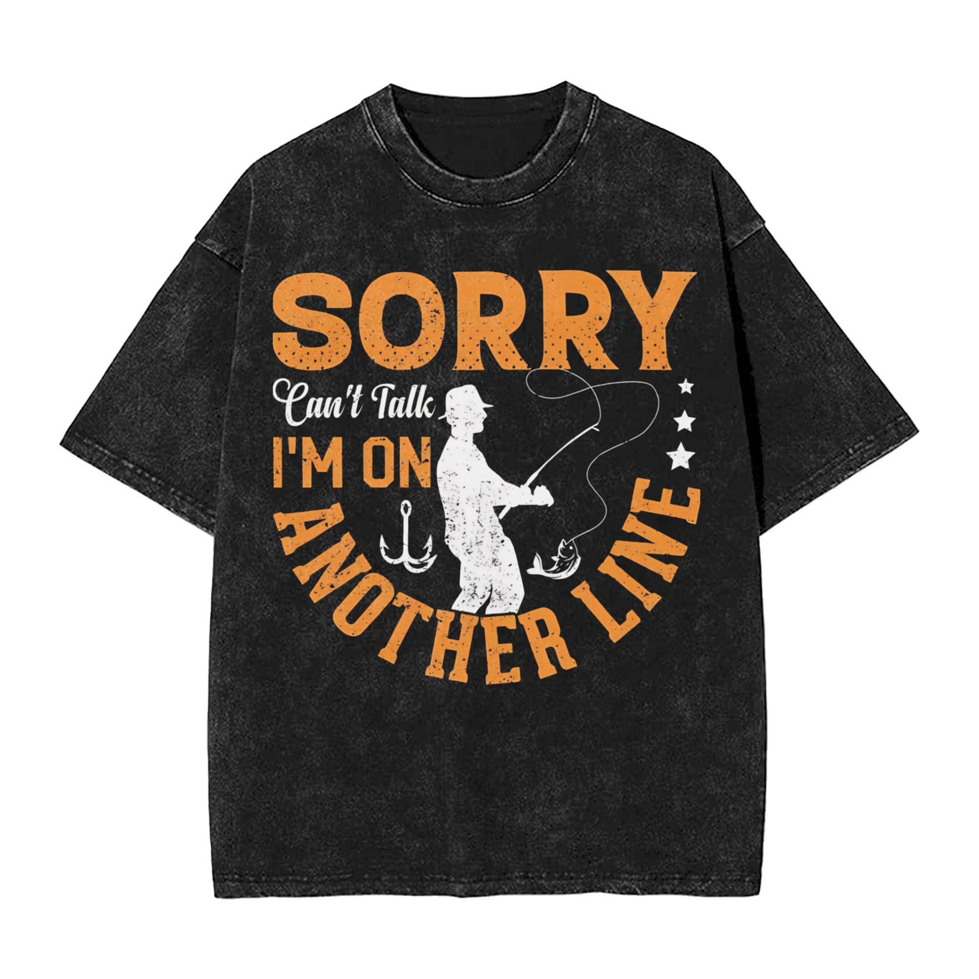 

Sorry I cant talk I Was On My Other Line Fishing Is Calling T Shirt Hip Hop Washed TShirts Vintage Unisex Women Graphic Shirt 2XL