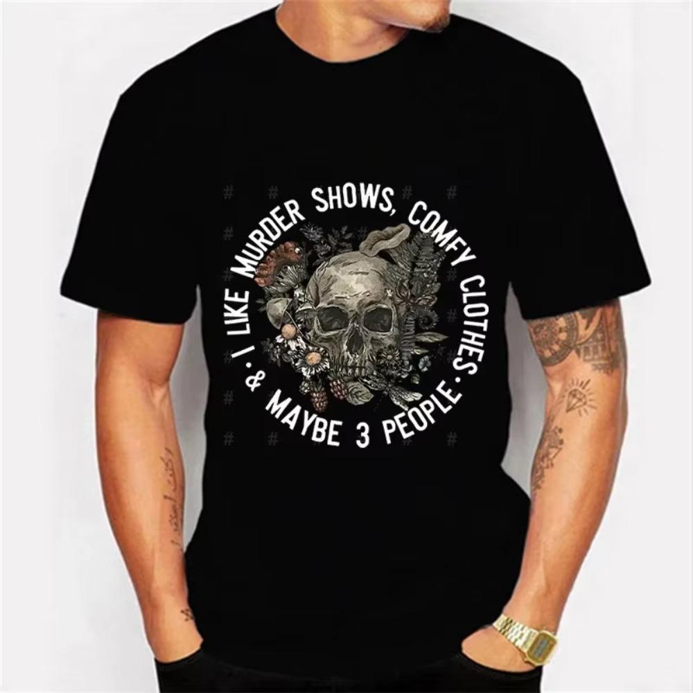 I Like Murder Shows Comfy Clothes and Like 3 People Graphic Men Tshirt Casual Short Sleeve T-shirt Oversize T Shirt Men Clothing