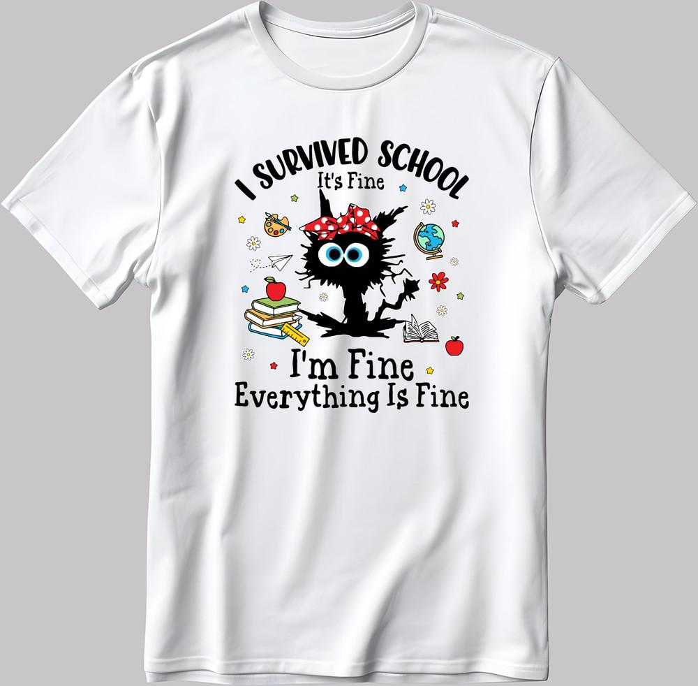

I Survived School I m fine, Everything Short Sleeve W/B Men / Women T Shirt J024 2XL