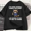 Ive Done Horrible Things For Money 100 Cotton T Shirt For Unisex Summer Funny Work Y2k Funny Tshirts Oneck Hippie Tees Plus Size