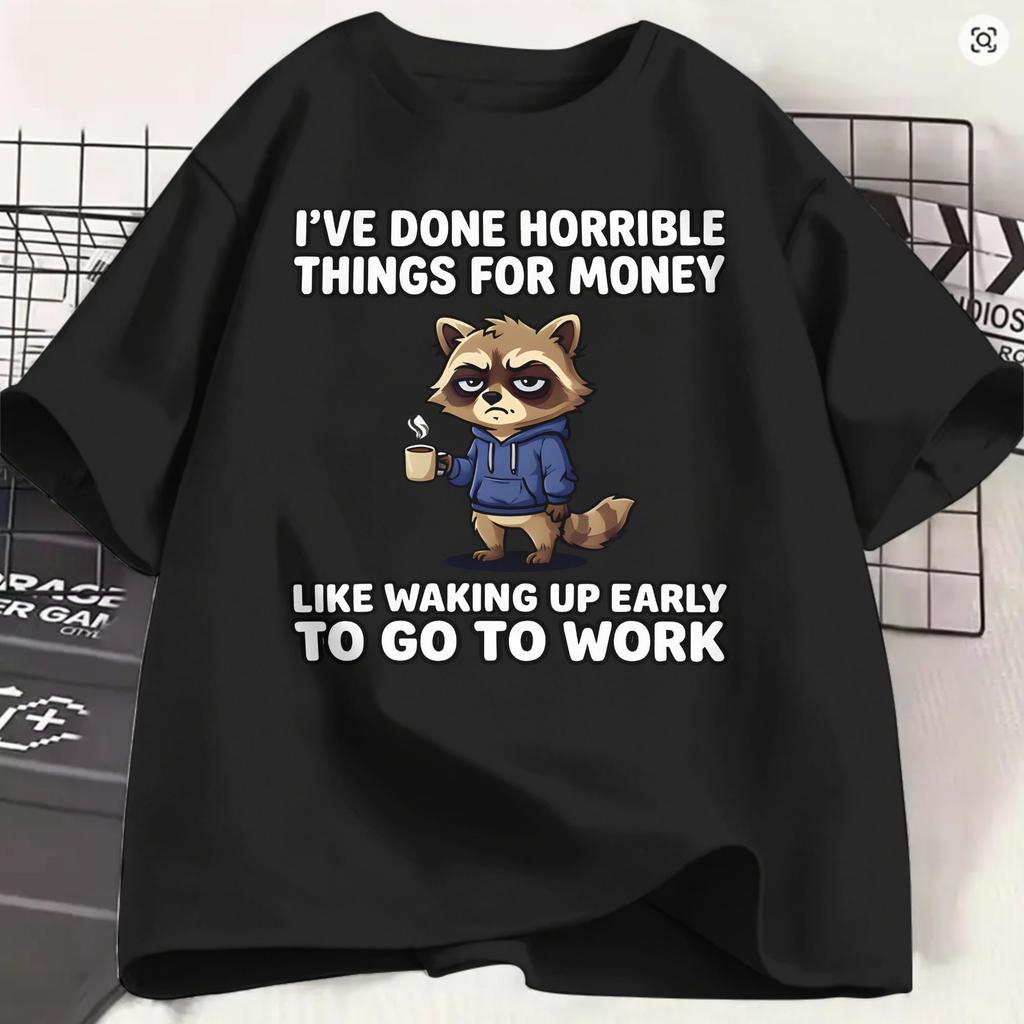 Ive Done Horrible Things For Money 100 Cotton T Shirt For Unisex Summer Funny Work Y2k Funny Tshirts Oneck Hippie Tees Plus Size