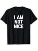 I AM NOT NICE Text Graphic T-shirt