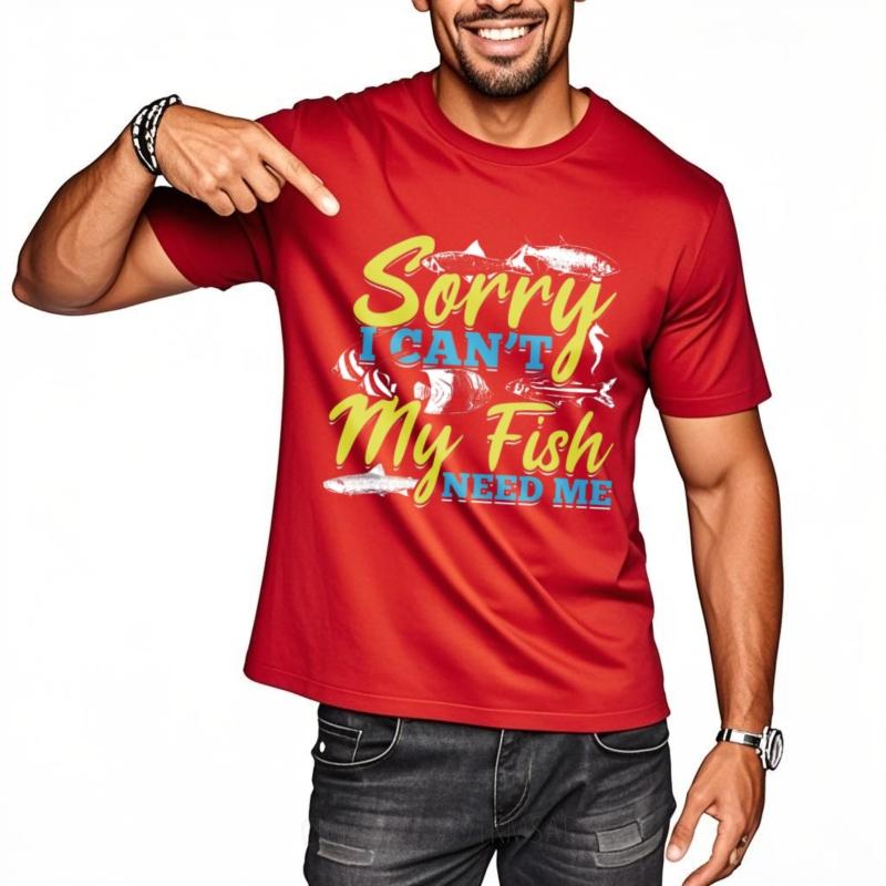 Relaxed Fit Teeshirt Man Round Neck Tshirt Black Sorry I Cant My Fish Need Me Fashionable Man Teeshirt Classic Tshirt