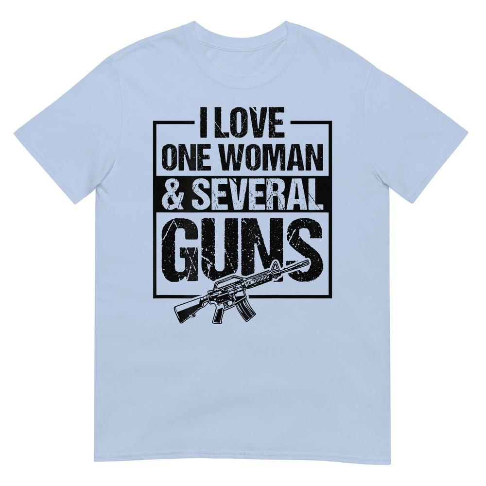 I Love One Unisex And Several Guns Funny Gun Owner Unisex Tshirt S