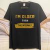 Retro Boys Summer Tshirt Im Older Than The Internet Short Sleeve Printed Crew Neck Unisex Tees Hiphop Cheap Tshirt