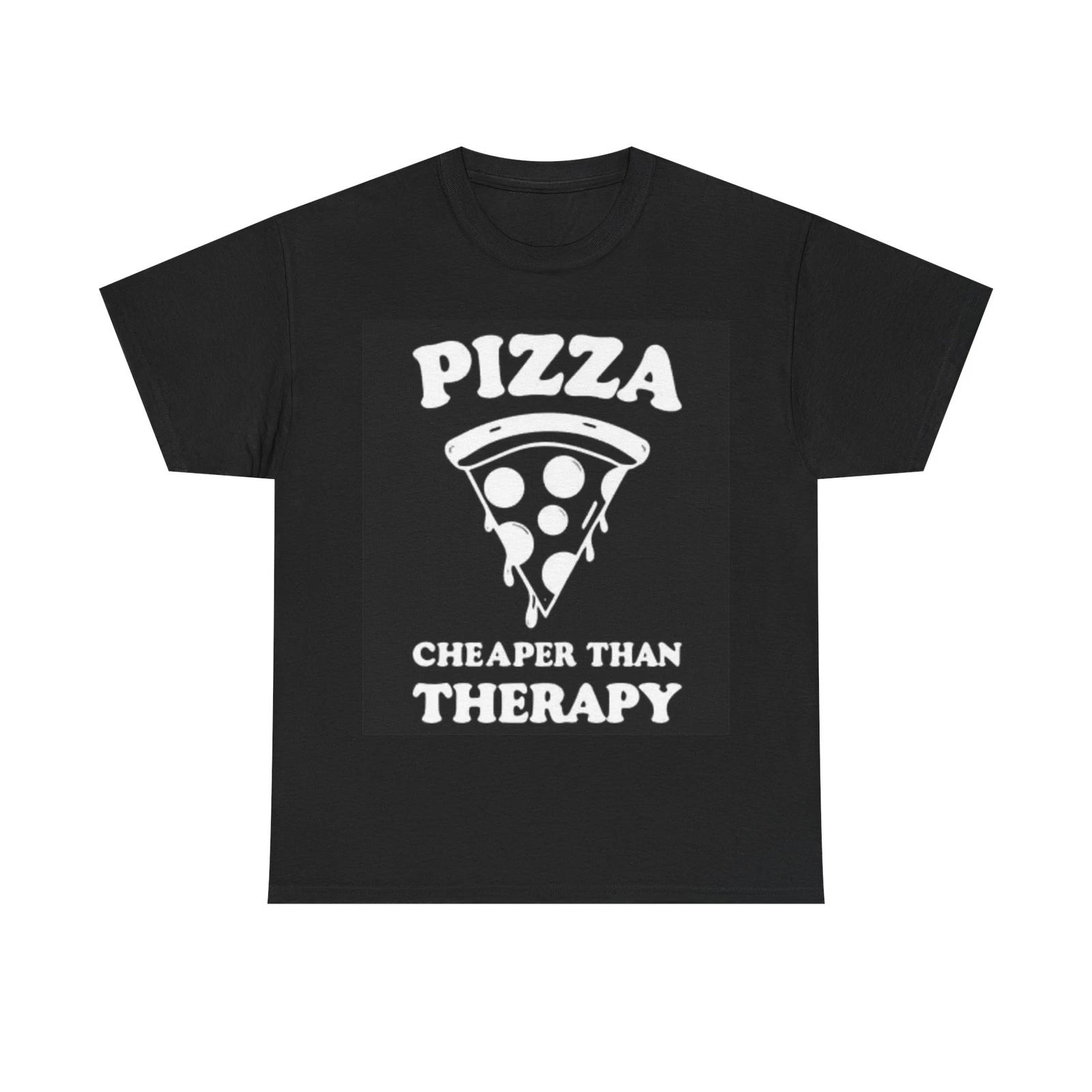 Men s and Women s T-shirts Pizza Cheaper Than Therapy XXL