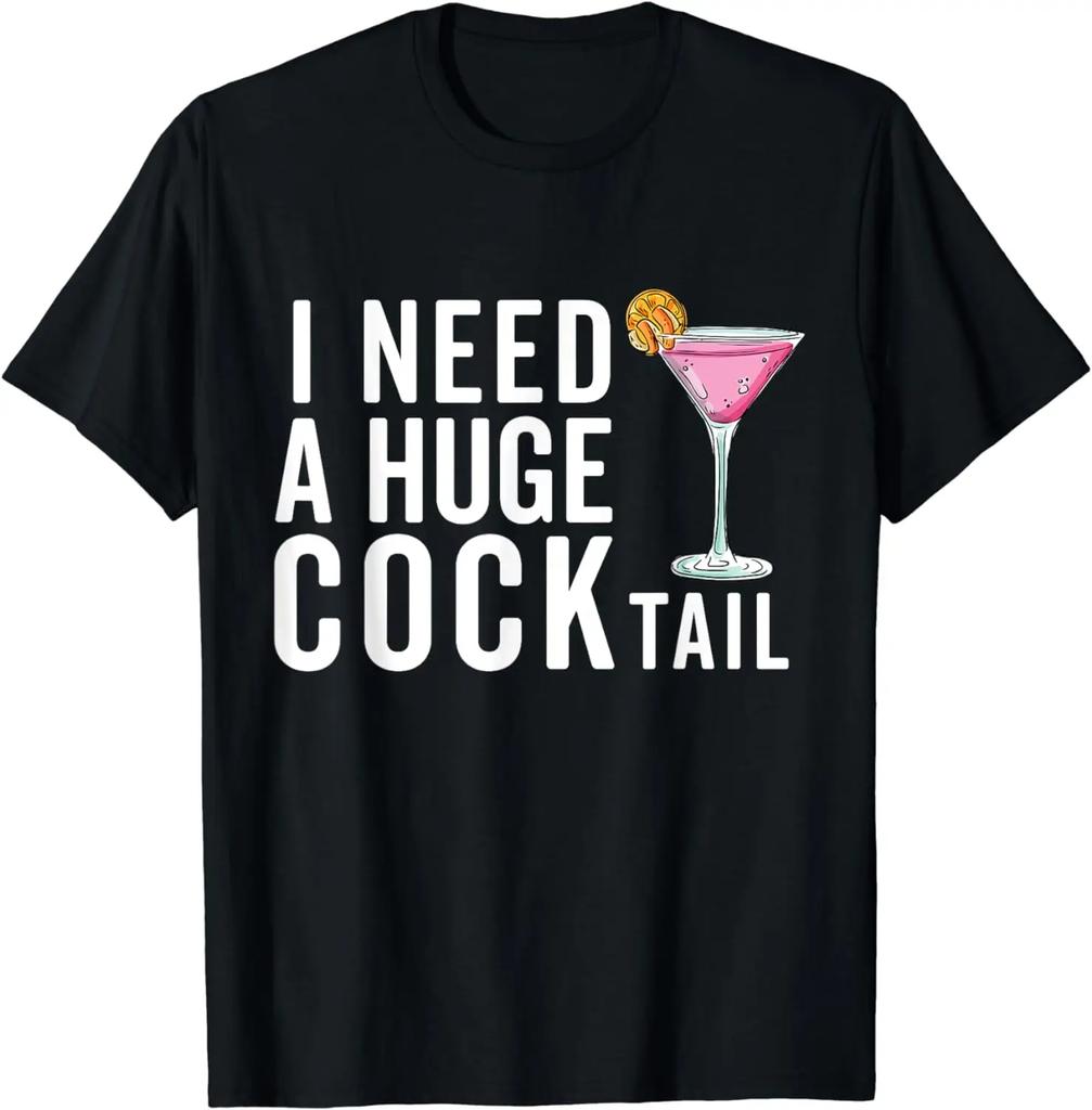 I Need A Huge COCKtail | Funny Adult Humor Drinking T-Shirt Womens Clothing Tops Graphic T Shirts Ropa e Streetwear - Men's...