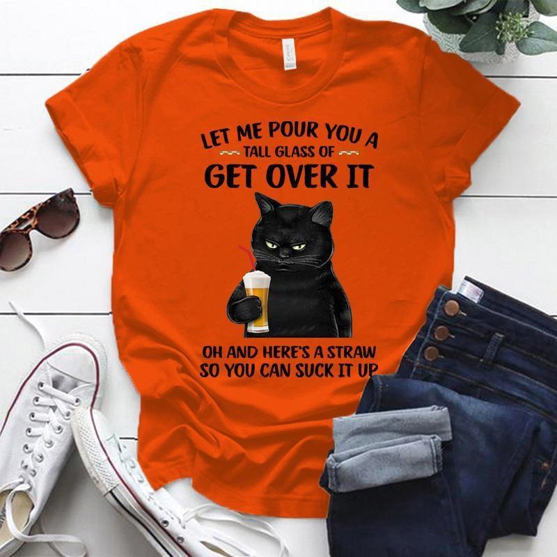 Fashion Funny Cat Let Me Pour You A Talk Glass Of Get Over It Printed T-shirts Women Summer Casual Short Sleeved T-shirts