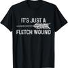 New Limited ItS Just A Fletch Wound Archery Bowhunting Bowhunter T Shirt