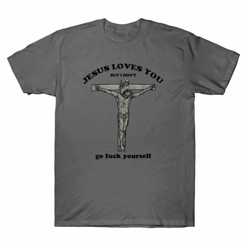 

Jesus Loves You But I Don t Go Fu*k Yourself Vintage Men s T-Shirt Retro Tee Top Unisex T-Shirt L