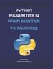 The Python Programming : From Beginner To Advanced Book