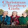 Christmas with the Teashop Girls by Elaine Everest Hardback Book 9781529015959