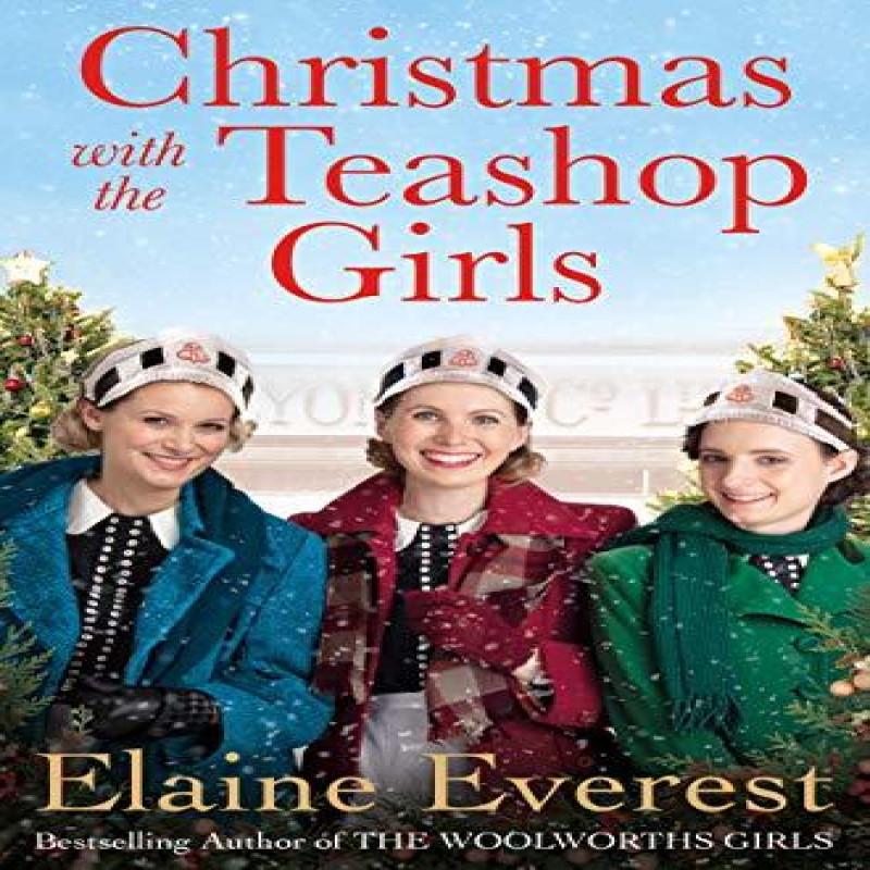 Christmas with the Teashop Girls by Elaine Everest Hardback Book 9781529015959