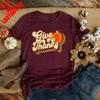Give Thanks TShirt Thankful Festival Costumes Thanksgiving Shirt Family Thanksgiving TShirt Vintage Cute Fall Women Clothing