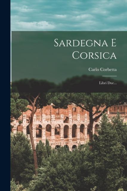 Kniha Sardegna E Corsica : Libri Due...