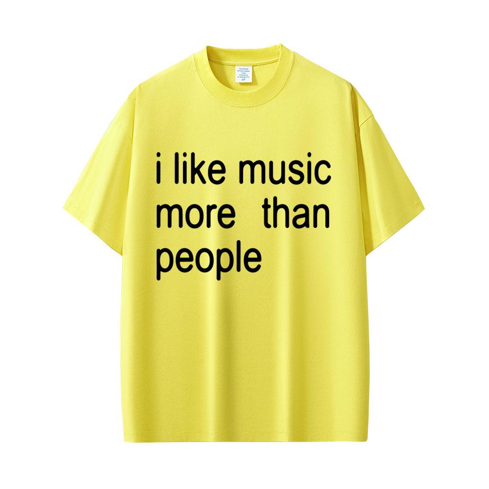 I Like Music More Than People Funny Meme T-shirt Unisex Women Casual Cotton Vintage Short Sleeve Oversized Tshirt Streetwear Unisex