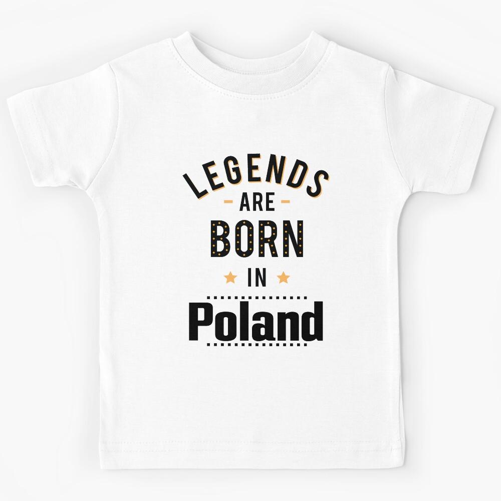 Legends Are Born In Poland Polish Poland Raised Me Kids T-Shirt 150
