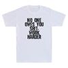 No One Owes You Sh It Work Harder Funny Sarcastic Saying Vintage Unisexs TShirt