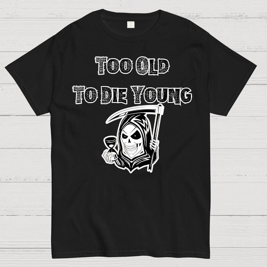 Too Old To Die Young Cotton Summer Casual Cool Loose T-Shirt