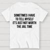 Sometimes I Have to Tell Myself It's Not Worth Jail Funny Sarcastic Cotton Summer Casual Cool Loose T-Shirt