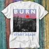 Burn And Start Again T Shirt Top Tee 564