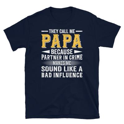 Sie nennen mich Papa Partner in Crime Schlechter Einfluss Kurzarm Unisex T-Shirt