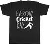 Everyday Cricket Day Mens Unisex TShirt Tee