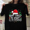 Most Likely To Start All The Shenanigans Family Xmas Holiday, Family Christmas, Most Likely T-Shirts, Family Matching Christmas T-Shirts
